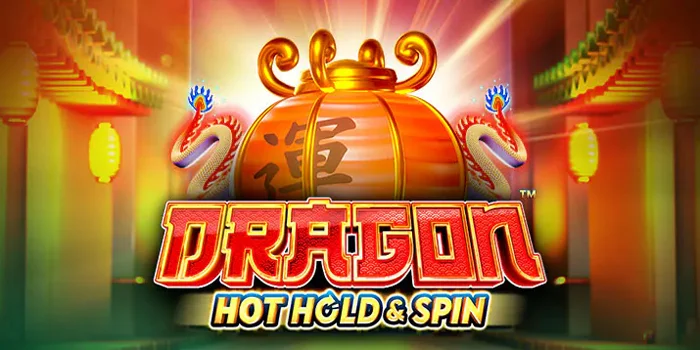 Cara Maxwin Dengan Mudah Slot Dragon Hot Hold And Spin