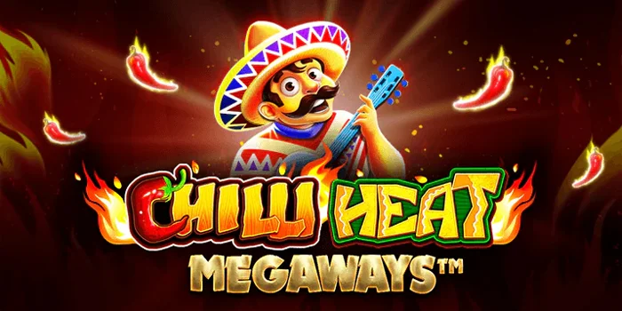 Panduan Lengkap Agar Menang Besar Slot Chilli Heat Megaways