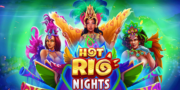 Slot Hot Rio Nights Favorit Dengan Peluang Menang Tinggi